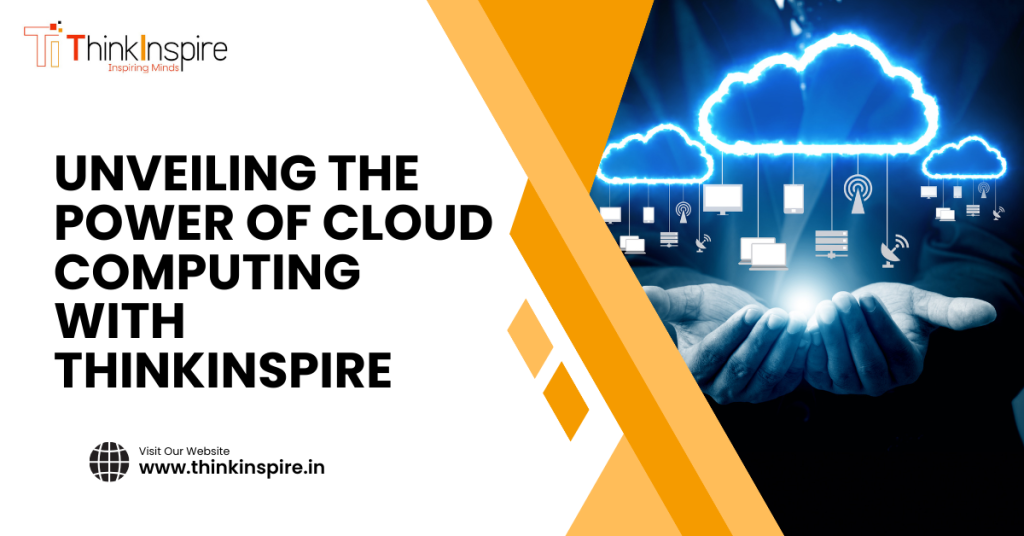 Cloud Computing Institute in Hyderabad
Cloud Computing Courses in Hyderabad
Cloud Computing Institute in Hyderabad with ThinkInspire
